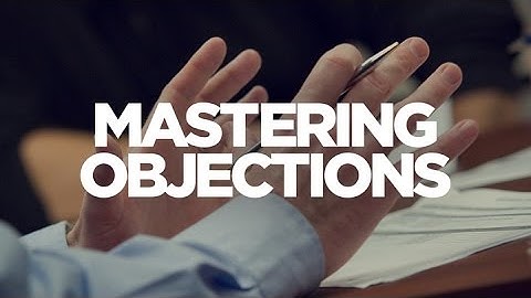 How to Master Objections - Young Hustlers