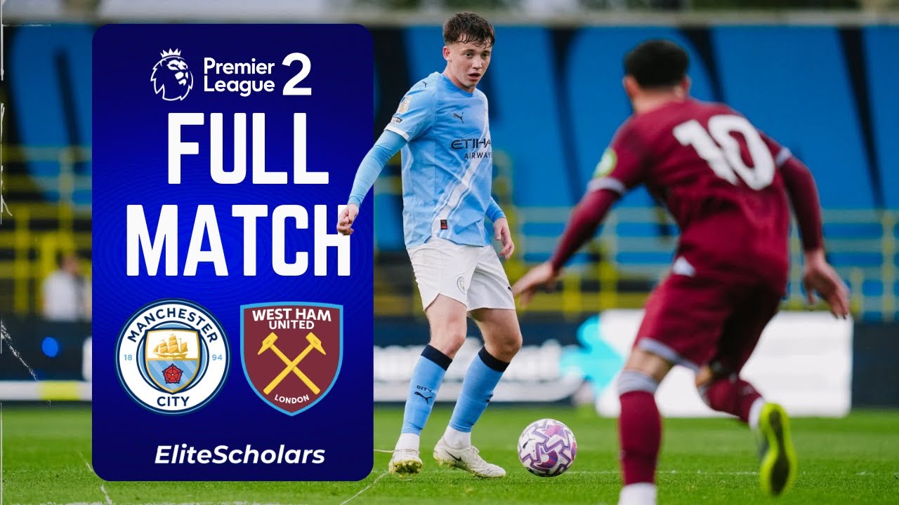 Full Match Man City U21 vs West Ham U21 | Premier League 2 | 22/08/25