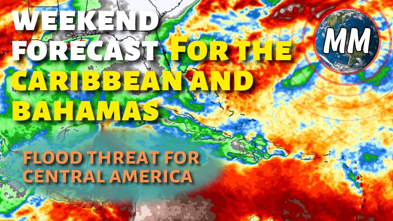 Weekend Forecast for the Caribbean and Bahamas | Flooding Rains for ...