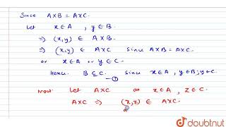 Let A\nbe a non-empty set such that AxxB=AxxC\n. Show that B=C\n. | CLASS 11 | RELATIONS | MATHS...