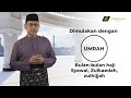 KURSUS ASAS HAJI (KAH) SIRI 7 – JENIS-JENIS & CARA MENGERJAKAN HAJI