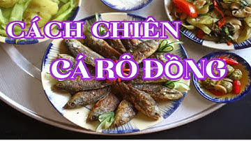 MÓN ĂN SIÊU NGON -CÁCH CHIÊN CÁ RÔ ĐỒNG GIÒN TAN