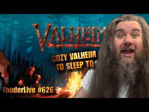 COZY VALHEIM TO SLEEP TO!! CALM VIBES IN THE MOUNTAINS!🌲- YonderLive #626 Valheim Part 29