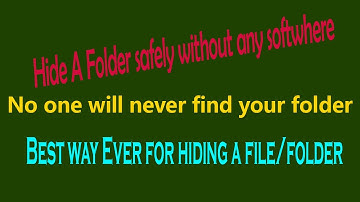 How to hide a folder/file safely without any softwere