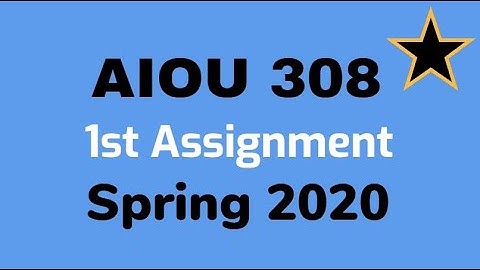 AIOU 308 first Assignment Spring 2020 I Moalim