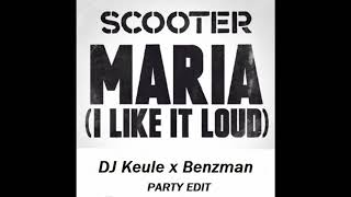 Scooter x DJ Flip - Maria, I Like It Loud (DJ Keule & Benzman - GERMAN PARTY EDIT)