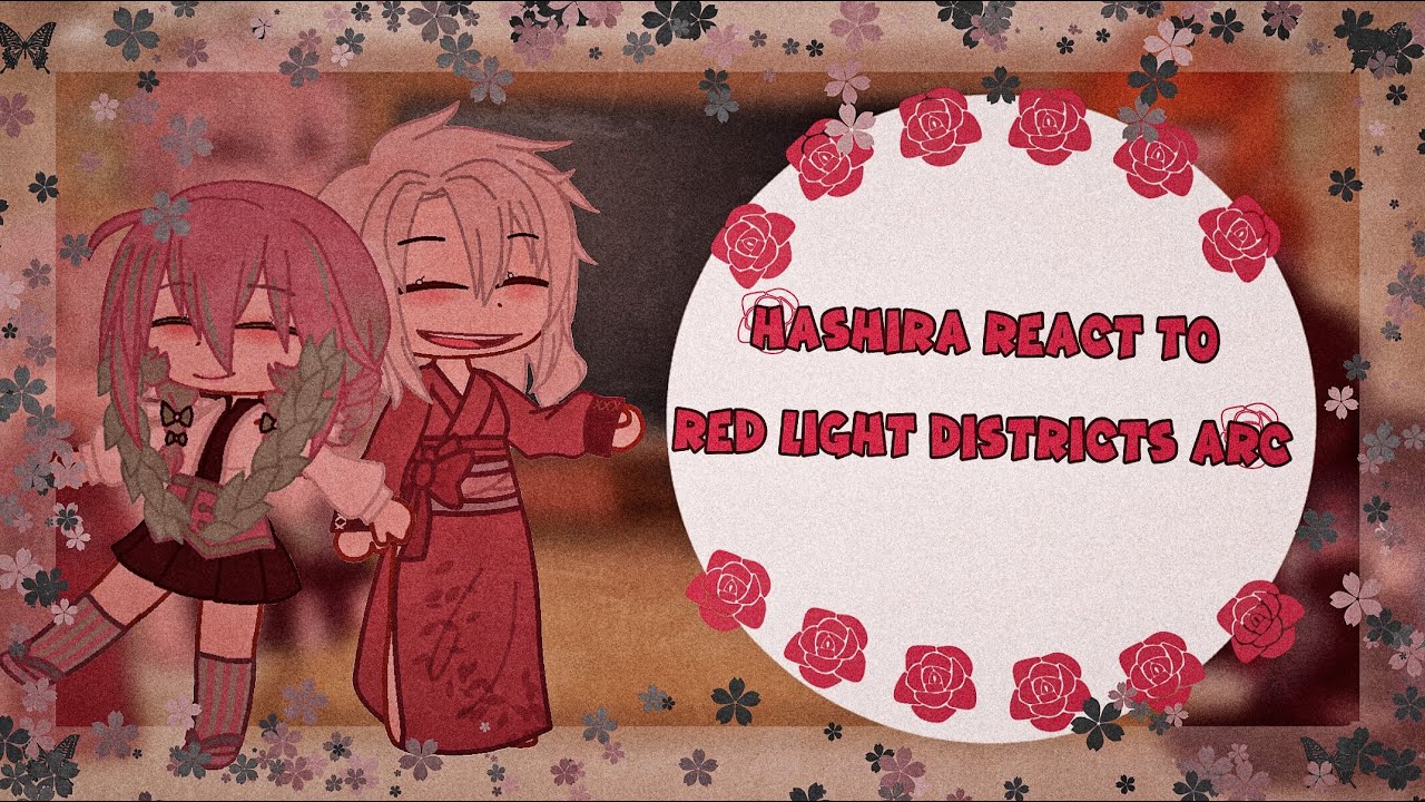 |Hashira react to |red light districts arc|kny|all ep||gacha club||
