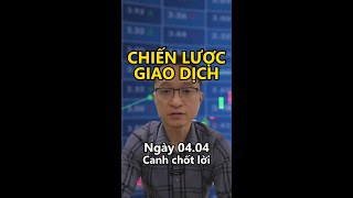 Chiến lược giao dịch ngày 04.04 | Canh chốt lời ngắn hạn