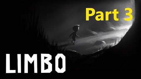 LIMBO - Gameplay Walkthrough [Part 3 / Final part]