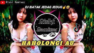 DJ BATAK HAHOLONGI AU || DJ BATAK TERBARU 2023 ( Jedag Jedug )