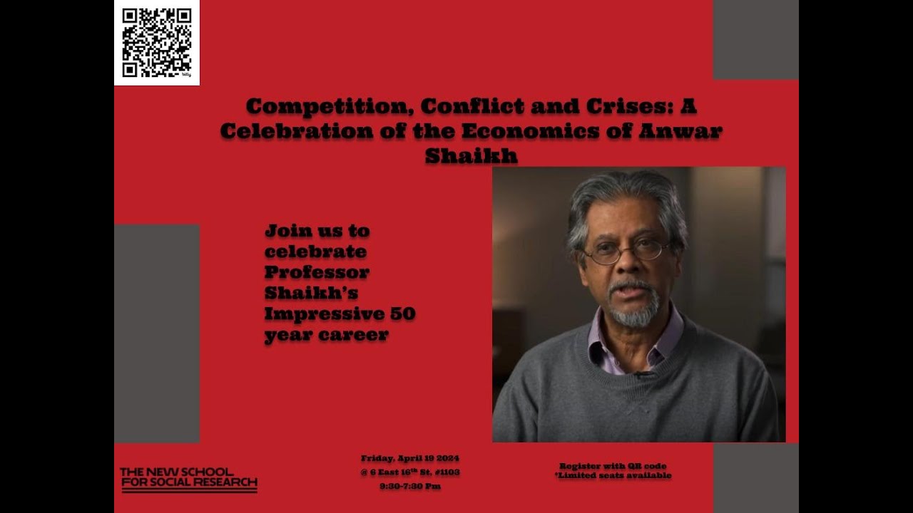 Competition, Conflict, and Crises: A Celebration of the work of Anwar Shaikh, Part 2