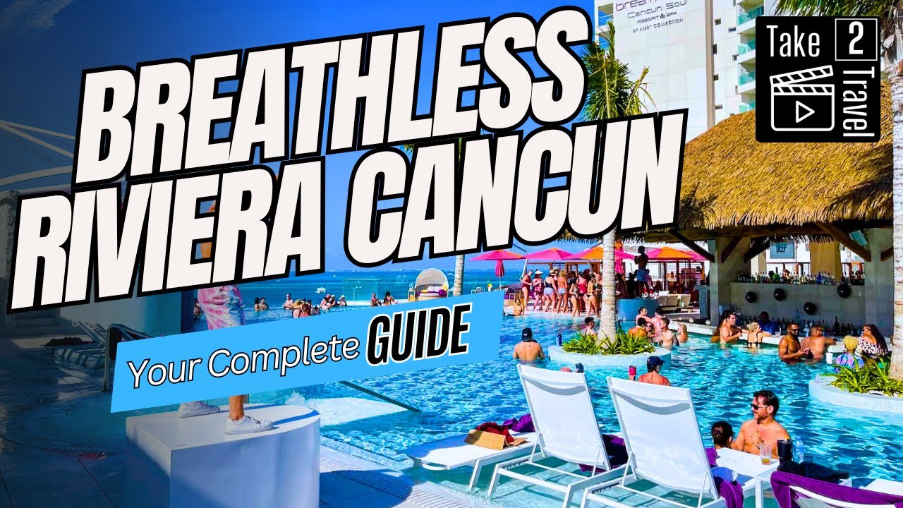 Ultimate Guide To Breathless Riviera Cancun Resort: Everything You Need To Know!