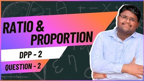 ICSE Class 10 | Ratio & Proportion | DPP 2 – Q2 | Full Solution Explained