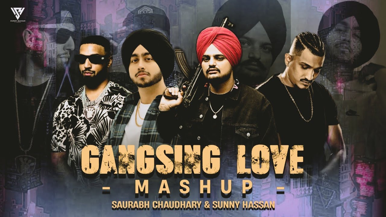 Gangsing Love Mashup | Ft. Sidhu Moosewala | Imran Khan | Shubh | Saurabh Chaudhary & Sunny Hassan