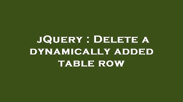 jQuery : Delete a dynamically added table row