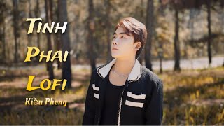 Tình Phai Lofi - Kiều Phong x Ryot | Nhạc Hot TikTok