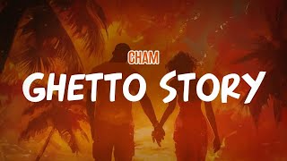 Download Lagu Cham - Ghetto Story (Lyric Video) MP3 Download Lagu Cham - Ghetto Story (Lyric Video) MP3