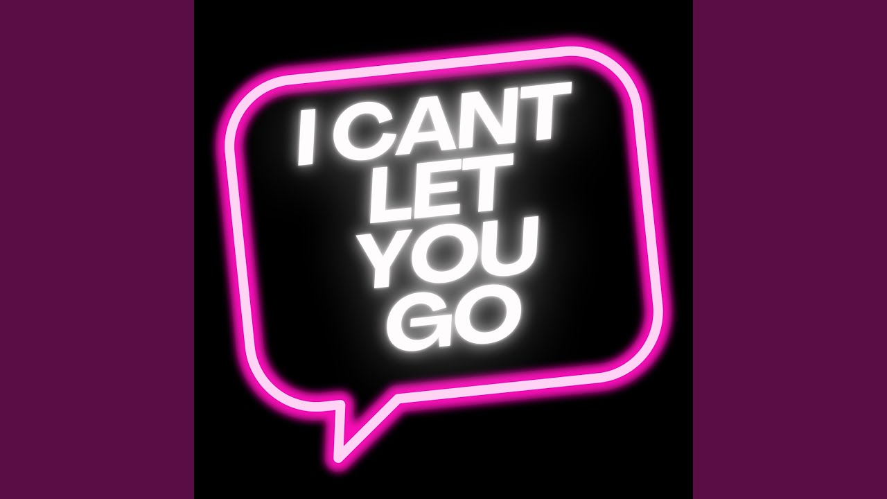 I CANT LET YOU GO - YouTube