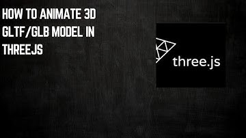 How to Animate 3d GLTF/GLB Model in ThreeJS