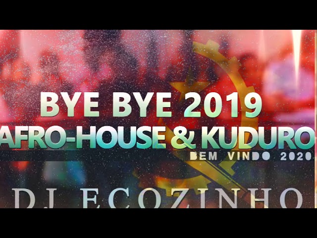 Bye Bye 2019 Afro-House & Kuduro Bem Vindo 2020 - Eco Live Mix Com Dj Ecozinho class=