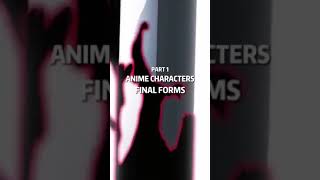 anime characters final form🙌
