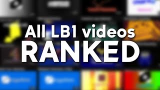 All LB1 Videos Ranked