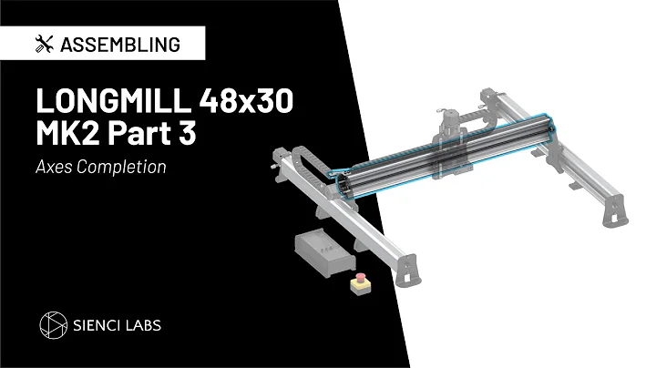 Sienci Labs LongMill MK2 48x30 Assembly Part 3 ( Axes Completion)