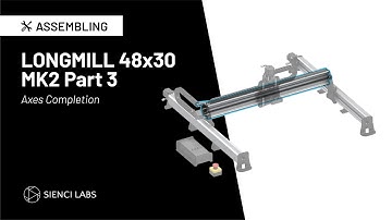Sienci Labs LongMill MK2 48x30 Assembly Part 3 ( Axes Completion)