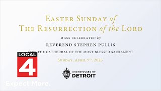 2023 Easter Sunday Mass from Cathedral of the Most Blessed Sacrament in Detroit