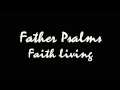 Father psalms faith livingversion ii