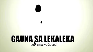 Gauna sa Lekaleka - Semisi Rasivo Gospel