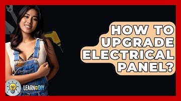 How To Upgrade Electrical Panel? - LearnToDIY360.com