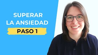 El Primer Paso Para Superar La Ansiedad