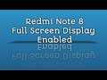 Redmi note 8 || FULL SCREEN DISPLAY ENABLED