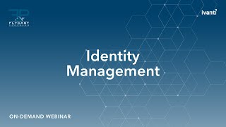 Flycast Partners & Ivanti | Identity Management Webinar
