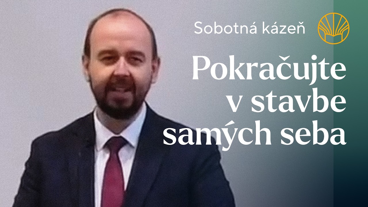 📖 Pokračujte v stavbe samých seba • Pavel Moudrý • Sobotná kázeň 21. 2. 2026