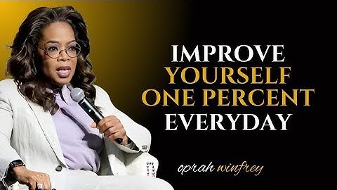 Improve 1% Every Day | Oprah Winfrey