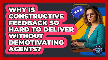 Why Is Constructive Feedback So Hard To Deliver Without Demotivating Agents?