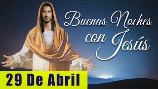 ORACIÓN DE LA NOCHE🌙🛏️💤 | LAS BUENAS NOCHES CON JESÚS 😇🙏🧔🏻‍♀️ | 29 DE ABRIL