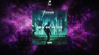 Daxson & Nation Of One - Now Or Never (Extended Mix) [COLDHARBOUR RECORDINGS] Resimi