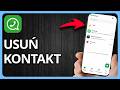 Jak Usunąć Kontakt W WhatsApp | Krok po Kroku