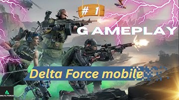 Delta Force Mobile Gameplay#1 120 fps  First impression ULtra high graphics