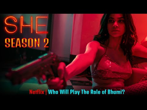 She Season 2 Who Will Play The Role of Bhumi - Release on Netflix