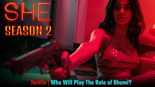 She Season 2 Who Will Play The Role Of Bhumi - Release On Netflix