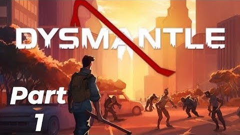 DYSMANTLE Walkthrough Gameplay pt 1 intro