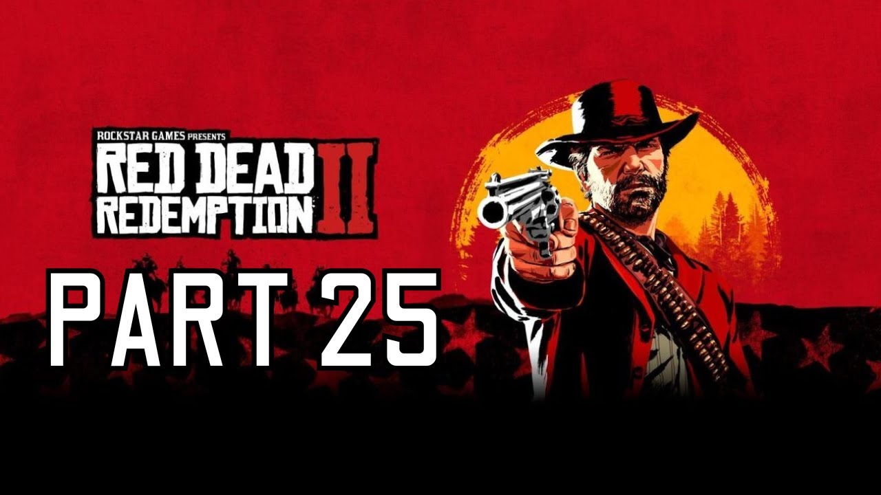 RED DEAD REDEMPTION 2 Walkthrough PART 25 No commentary - YouTube