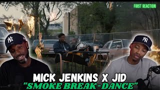 Mick Jenkins ft. JID - Smoke Break-Dance | FIRST REACTION