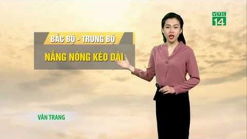 Thời tiết 6h ngày 11/06/2019: Tiếp tục nắng nóng gay gắt ở miền Bắc, miền Trung | VTC14