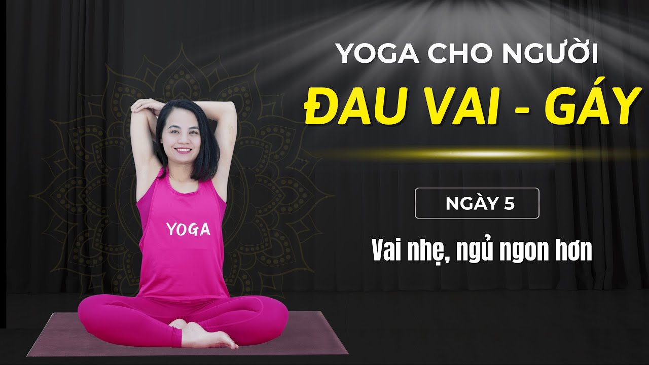 7 ngày yoga cho NGƯỜI ĐAU CỔ - VAI - GÁY - Ngày 5: Vai nhẹ, ngủ ngon hơn I VHa YOGA