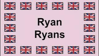 Pronounce RYAN RYANS in English 🇬🇧